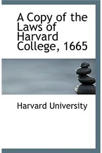A Copy of the Laws of Harvard College, 1665
