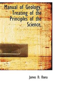 Manual of Geology, Treating of the Principles of the Science,