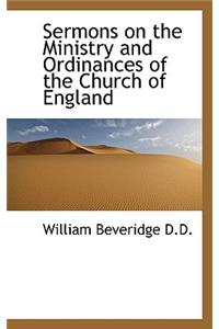 Sermons on the Ministry and Ordinances of the Church of England