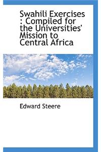 Swahili Exercises: Compiled for the Universities' Mission to Central Africa