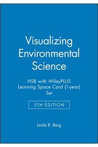 Visualizing Environmental Science 5e Hsb with Wileyplus Learning Space Card (1-Year) Set