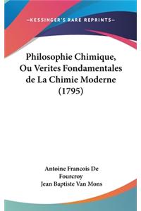 Philosophie Chimique, Ou Verites Fondamentales de La Chimie Moderne (1795)