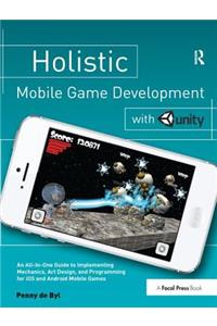 Holistic Mobile Game Development with Unity