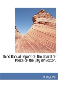 Third Annual Report of the Board of Police of the City of Boston.