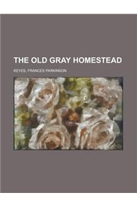 The Old Gray Homestead