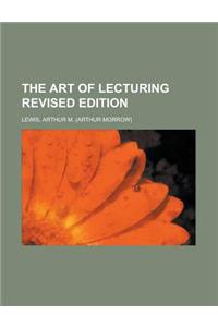 The Art of Lecturing Revised Edition