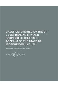 Cases Determined by the St. Louis, Kansas City and Springfield Courts of Appeals of the State of Missouri Volume 179