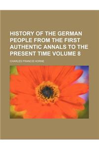 History of the German People from the First Authentic Annals to the Present Time Volume 8