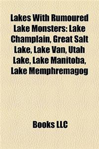 Lakes with Rumoured Lake Monsters: Lake Champlain, Great Salt Lake, Lake Van, Utah Lake, Lake Manitoba, Lake Memphremagog