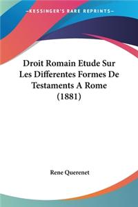 Droit Romain Etude Sur Les Differentes Formes De Testaments A Rome (1881)