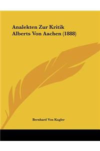 Analekten Zur Kritik Alberts Von Aachen (1888)