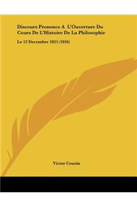 Discours Prononce A L'Ouverture Du Cours De L'Histoire De La Philosophie