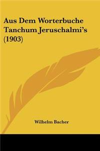 Aus Dem Worterbuche Tanchum Jeruschalmi's (1903)