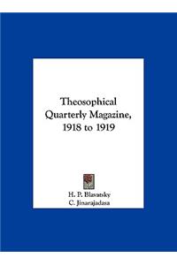 Theosophical Quarterly Magazine, 1918 to 1919