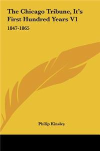 The Chicago Tribune, It's First Hundred Years V1