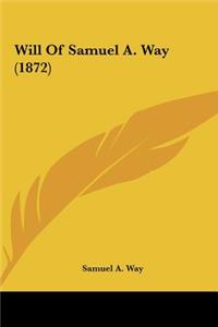 Will of Samuel A. Way (1872)