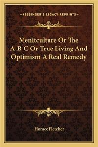 Menitculture or the A-B-C or True Living and Optimism a Real Remedy