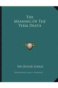 The Meaning of the Term Death