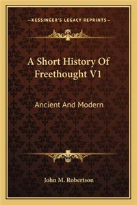 A Short History Of Freethought V1
