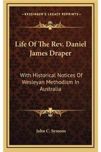 Life of the REV. Daniel James Draper