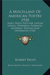 Miscellany of American Poetry 1920 a Miscellany of American Poetry 1920