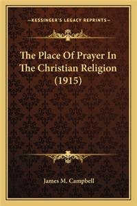 The Place of Prayer in the Christian Religion (1915)