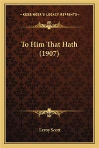 To Him That Hath (1907)