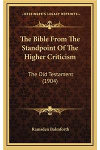 The Bible from the Standpoint of the Higher Criticism