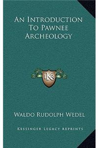 Introduction To Pawnee Archeology