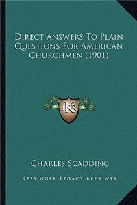 Direct Answers to Plain Questions for American Churchmen (1901)