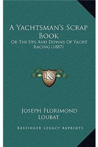 A Yachtsman's Scrap Book