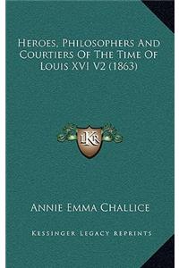 Heroes, Philosophers and Courtiers of the Time of Louis XVI V2 (1863)