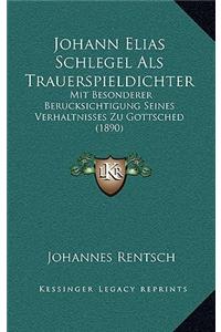 Johann Elias Schlegel Als Trauerspieldichter