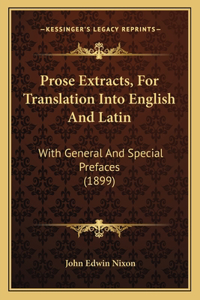 Prose Extracts, for Translation Into English and Latin