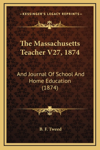 The Massachusetts Teacher V27, 1874