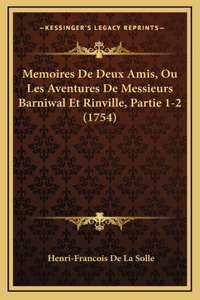 Memoires De Deux Amis, Ou Les Aventures De Messieurs Barniwal Et Rinville, Partie 1-2 (1754)
