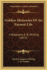 Golden Memories Of An Earnest Life