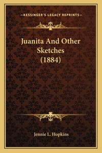 Juanita And Other Sketches (1884)