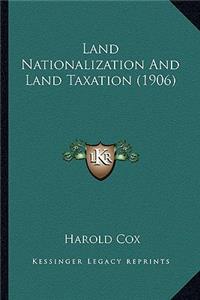 Land Nationalization And Land Taxation (1906)