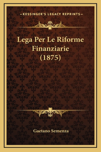 Lega Per Le Riforme Finanziarie (1875)