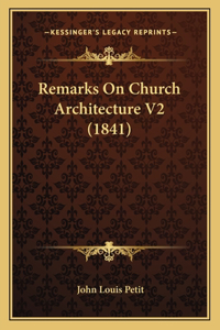 Remarks On Church Architecture V2 (1841)