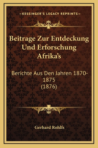 Beitrage Zur Entdeckung Und Erforschung Afrika's