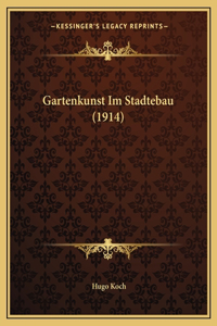 Gartenkunst Im Stadtebau (1914)