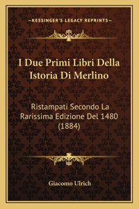 I Due Primi Libri Della Istoria Di Merlino