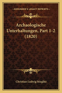 Archaologische Unterhaltungen, Part 1-2 (1820)