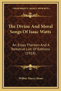 The Divine And Moral Songs Of Isaac Watts