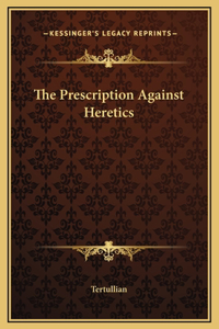 The Prescription Against Heretics