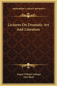 Lectures On Dramatic Art And Literature