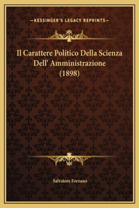 Il Carattere Politico Della Scienza Dell' Amministrazione (1898)