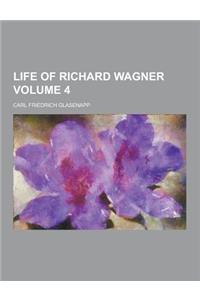 Life of Richard Wagner Volume 4